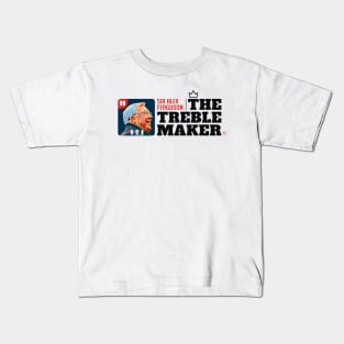 Sir Alex -The Treble Maker (2) Kids T-Shirt